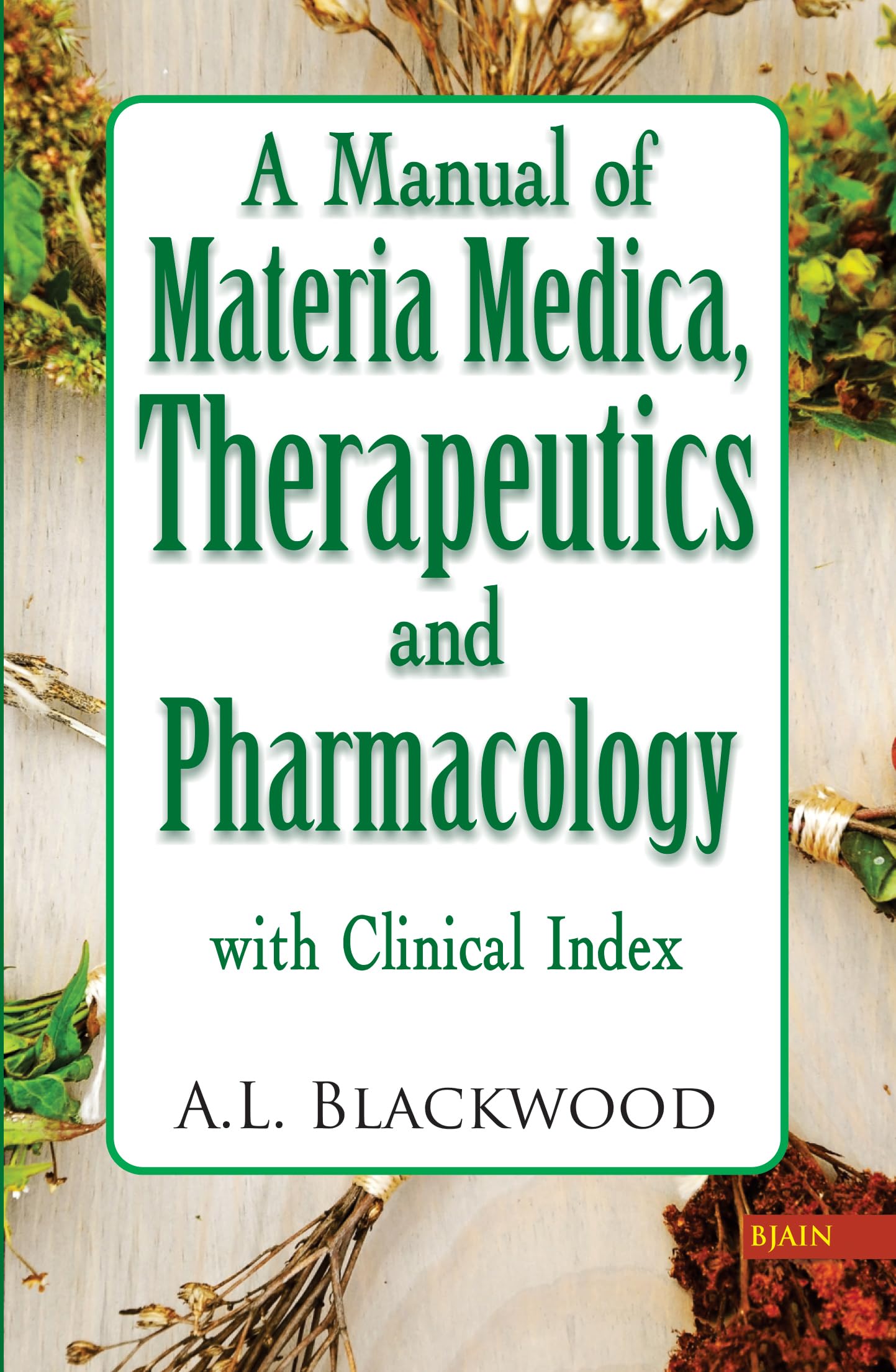 A Manual of Materia Medica Therapeutics and Pharmacology with Clinical Index