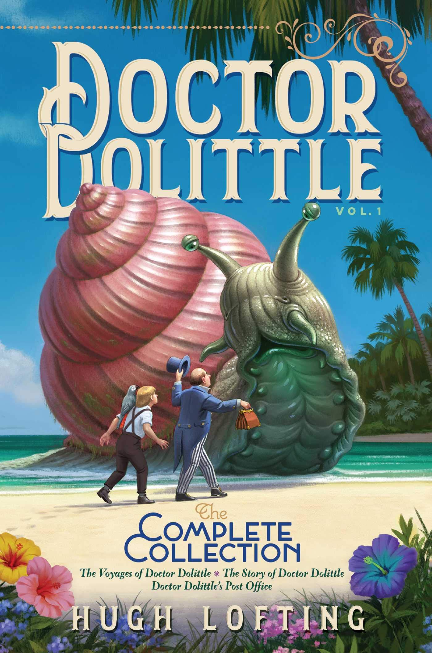 Doctor Dolittle The Complete Collection, Vol. 1: The Voyages of Doctor Dolittle; The Story of Doctor Dolittle; Doctor Dolittles