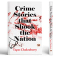 Crime Stories That Shook The Nation: Real Crime Stories Based on Incidents That Occurred Over the Past 50 Years