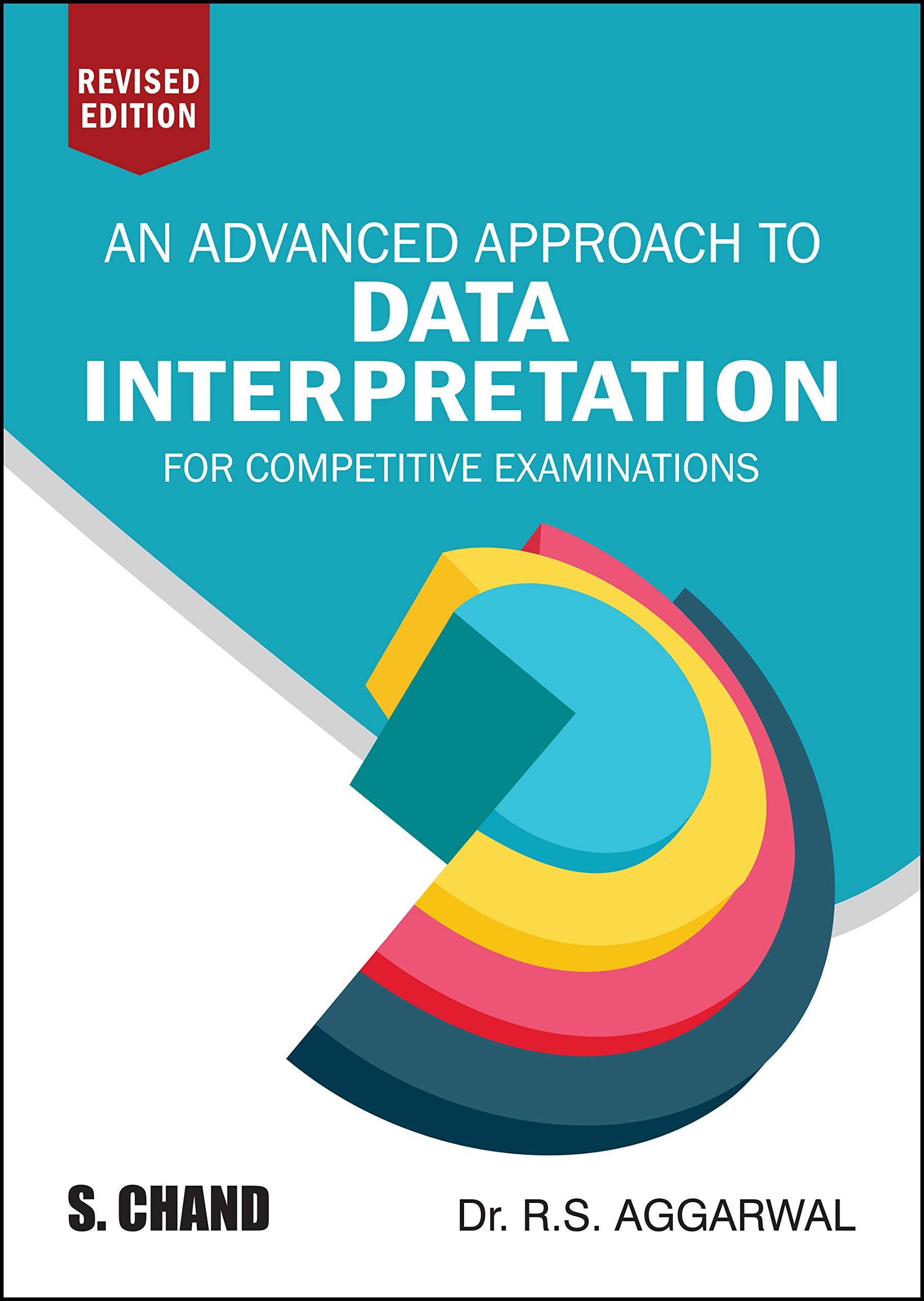 An Advance Approach To Data Interpretation For Competitive Examinations By R.S. Aggarwal (Revised Edition)