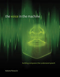 The Voice in the Machine: Building Computers That Understand Speech (Mit Press)
