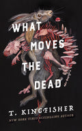 What Moves the Dead (Sworn Soldier, 1)