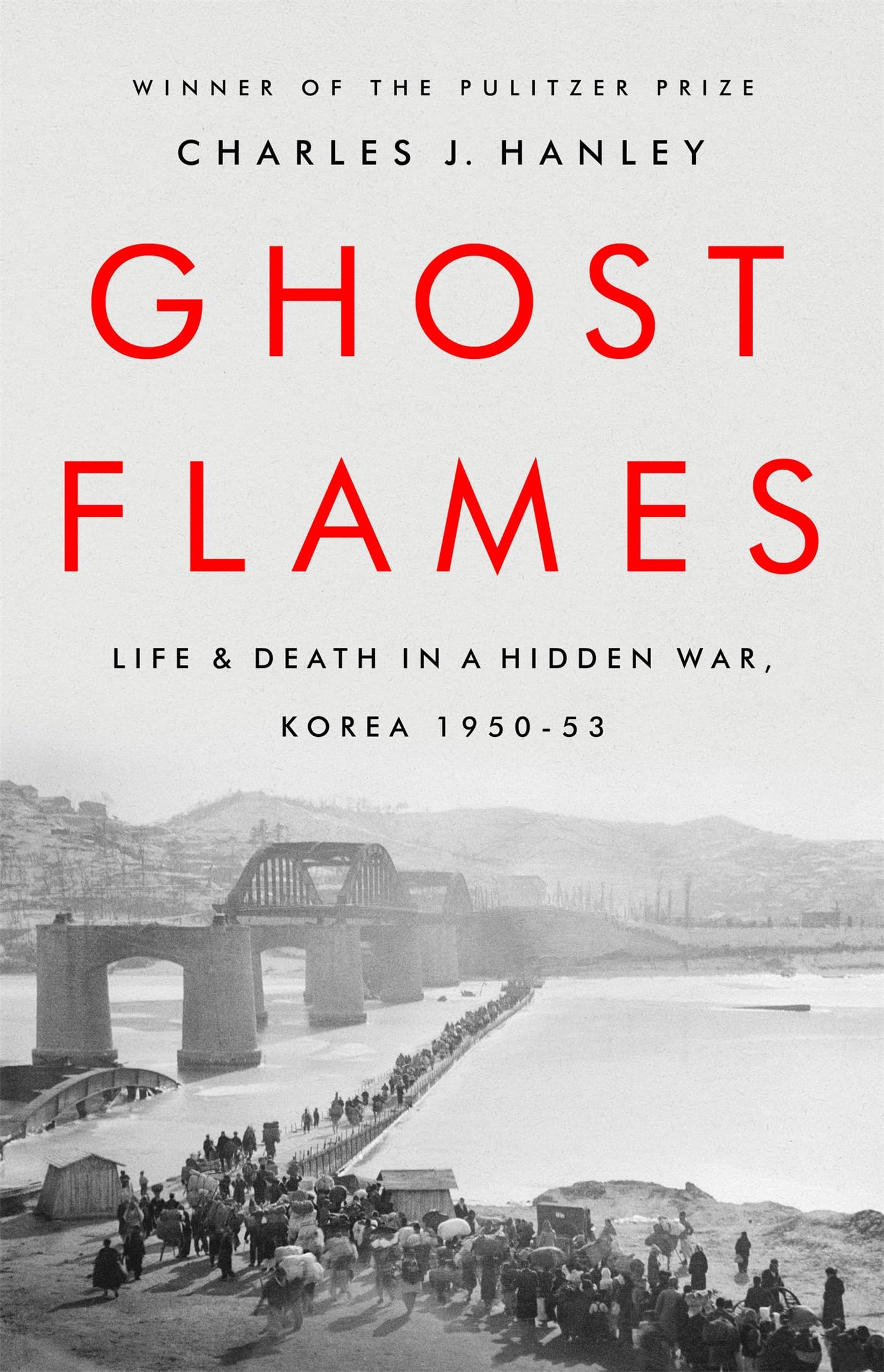 Ghost Flames: Life and Death in a Hidden War, Korea 19501953