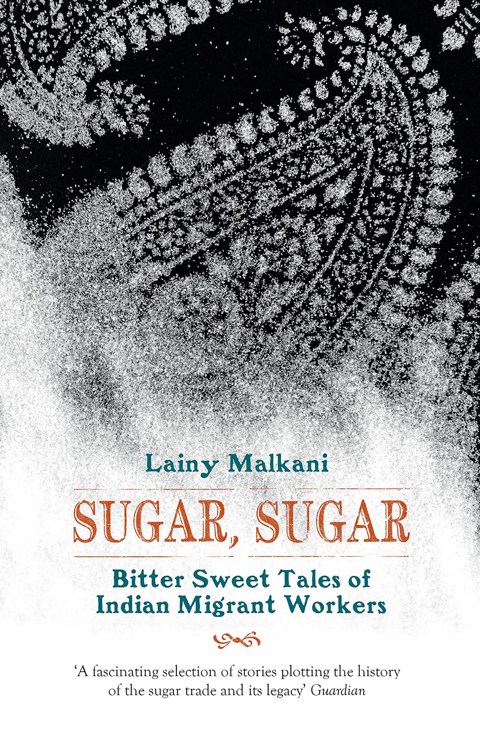 Sugar, Sugar: Bitter Sweet Tales from the Indian Diaspora
