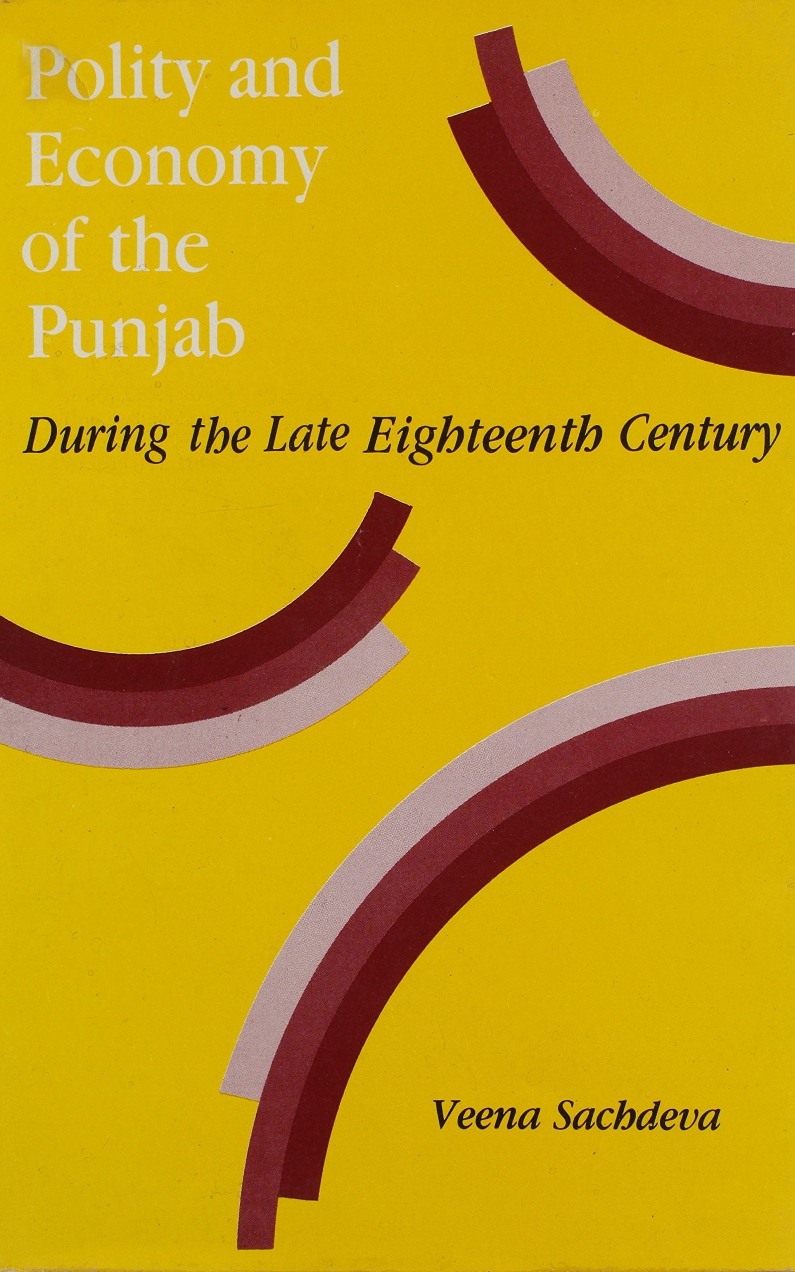 Polity And Economy Of The Punjab During The Late 18Th Century