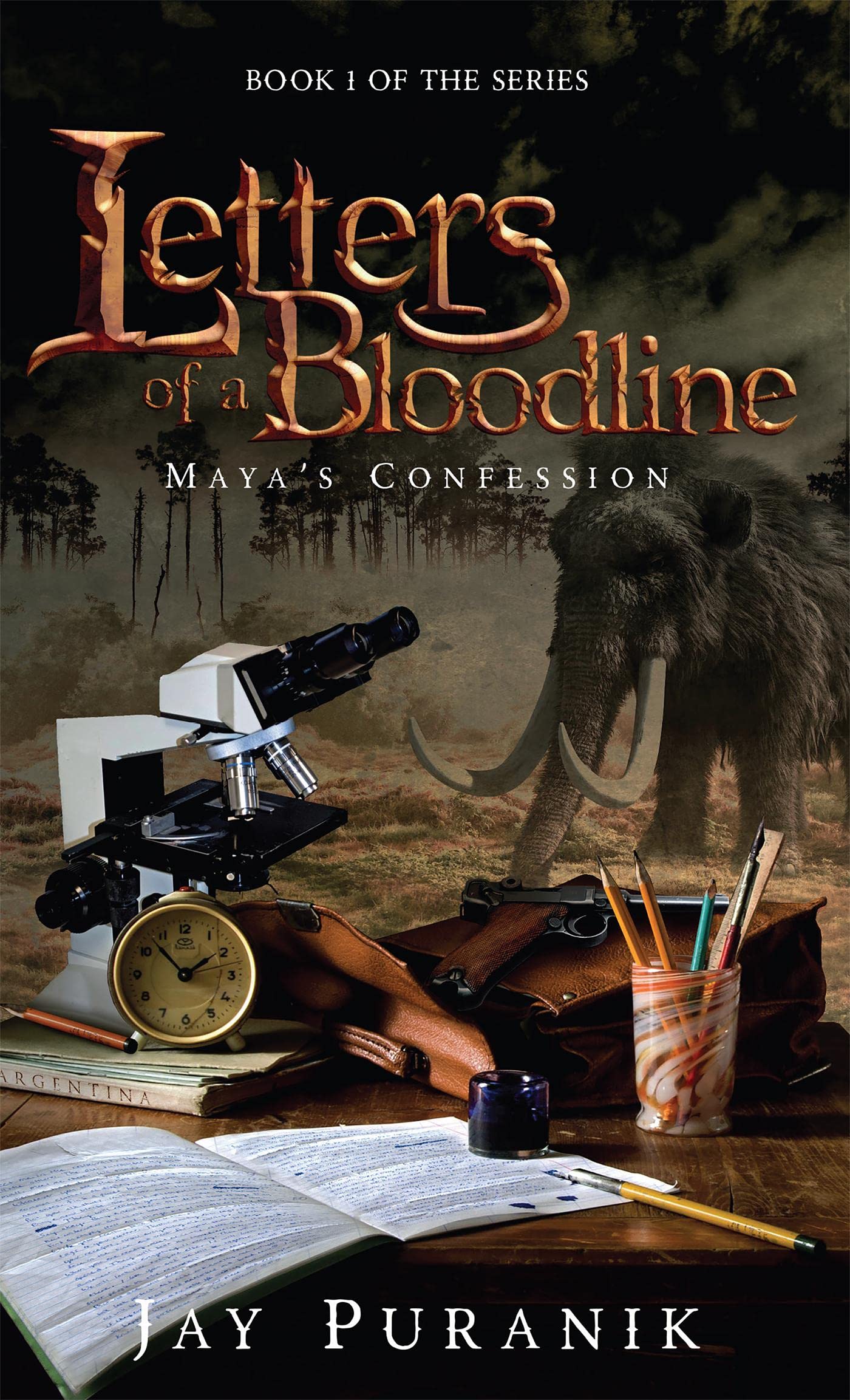Letters Of A Bloodline  Book 1: MayaS Confession : A Shocking Thriller Of Your FamilyS 15,000YearOld Mystery