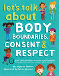 Lets Talk About Body Boundaries, Consent and Respect: Teach children about body ownership, respect, feelings, choices and recog
