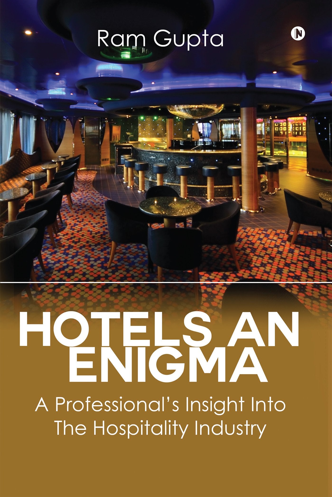 Hotels An Enigma: A Professionals Insight Into The Hospitality Industry