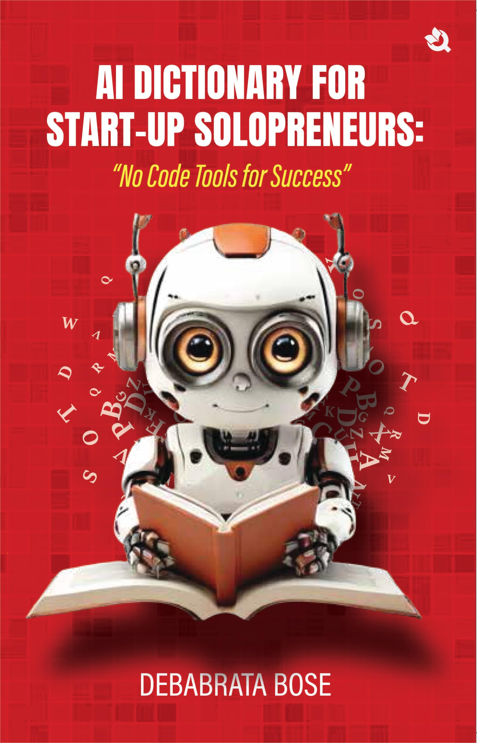 AI Dictionary for StartUp Solopreneurs: No Code Tools for Success