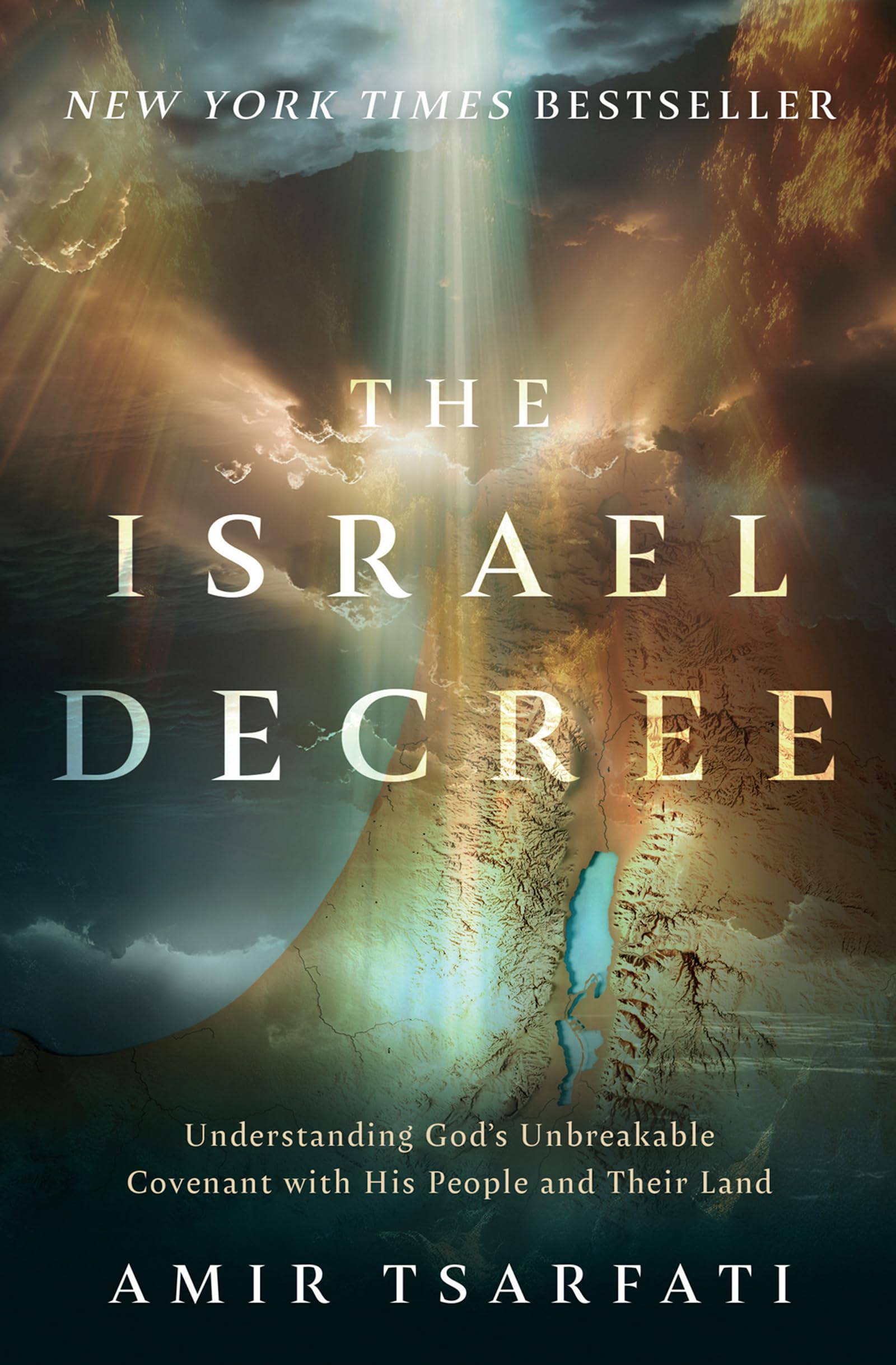 The Israel Decree: Understanding Gods Unbreakable Covenant with His People and Their Land