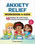 Anxiety Relief Workbook for Kids: 40 Mindfulness, CBT, and ACT Activities to Find Peace from Anxiety and Worry (Health and Welln