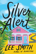 Silver Alert: A Novel