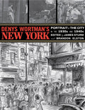 Denys Wortmans New York: Portrait of the City in the 30s and 40s