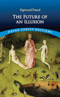 The Future of an Illusion (Dover Thrift Editions: Psychology)