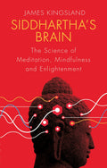 SiddharthaS Brain: The Science Of Meditation, Mindfulness And Enlightenment