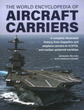 World Encyclopedia of Aircraft Carriers: A Complete Illustrated History, from Zeppelins and Seaplane Carriers to V/STOL and Nucl