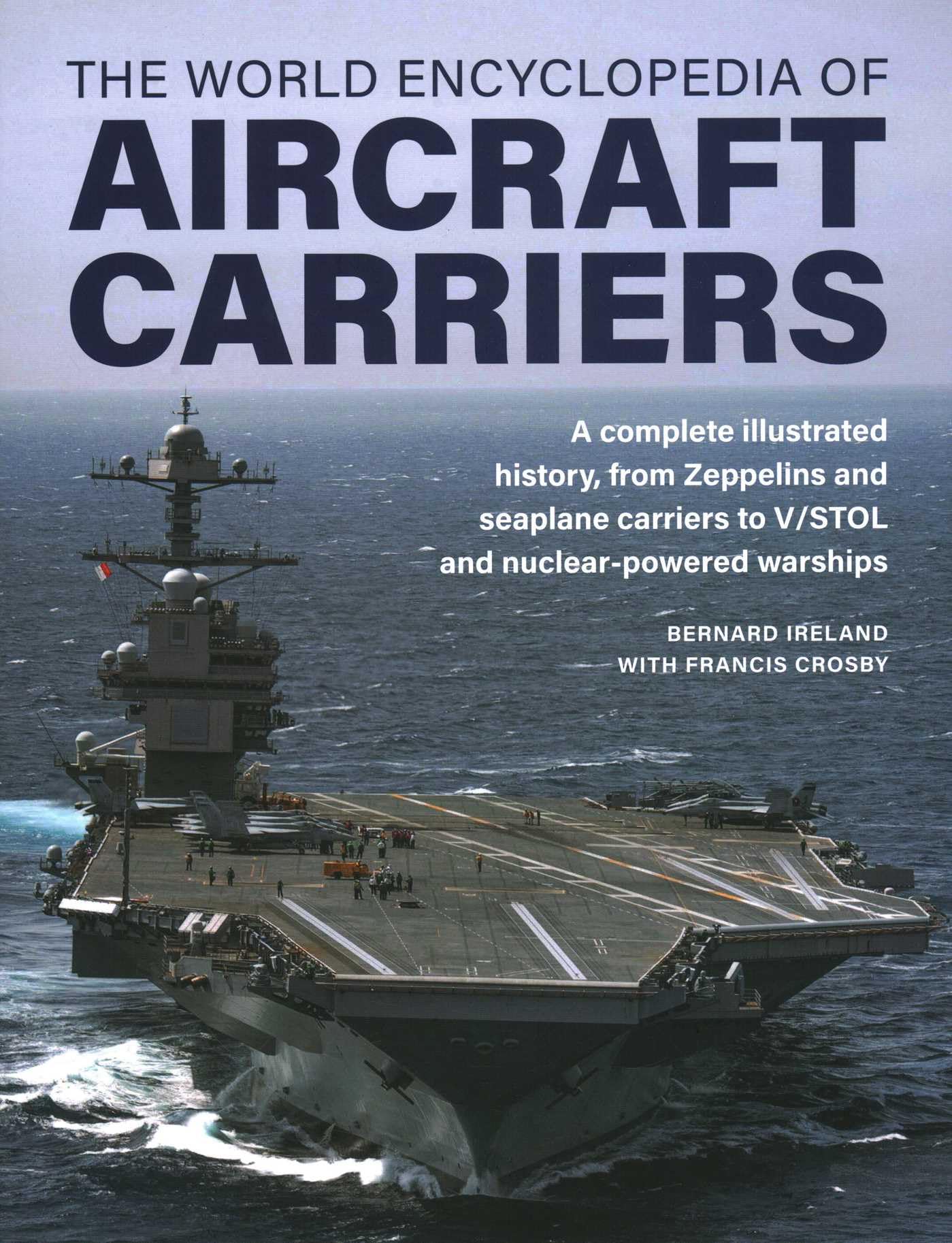 World Encyclopedia of Aircraft Carriers: A Complete Illustrated History, from Zeppelins and Seaplane Carriers to V/STOL and Nucl