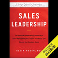 Sales Leadership: The Essential Leadership Framework to Coach Sales Champions, Inspire Excellence, and Exceed Your Business Goal