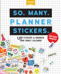 So. Many. Planner Stickers. For Busy Parents: 2,650 Stickers to Organize Your Family Calendar (Pipsticks+Workman)