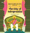 The City of Indraprastha: Mahabharata Stories