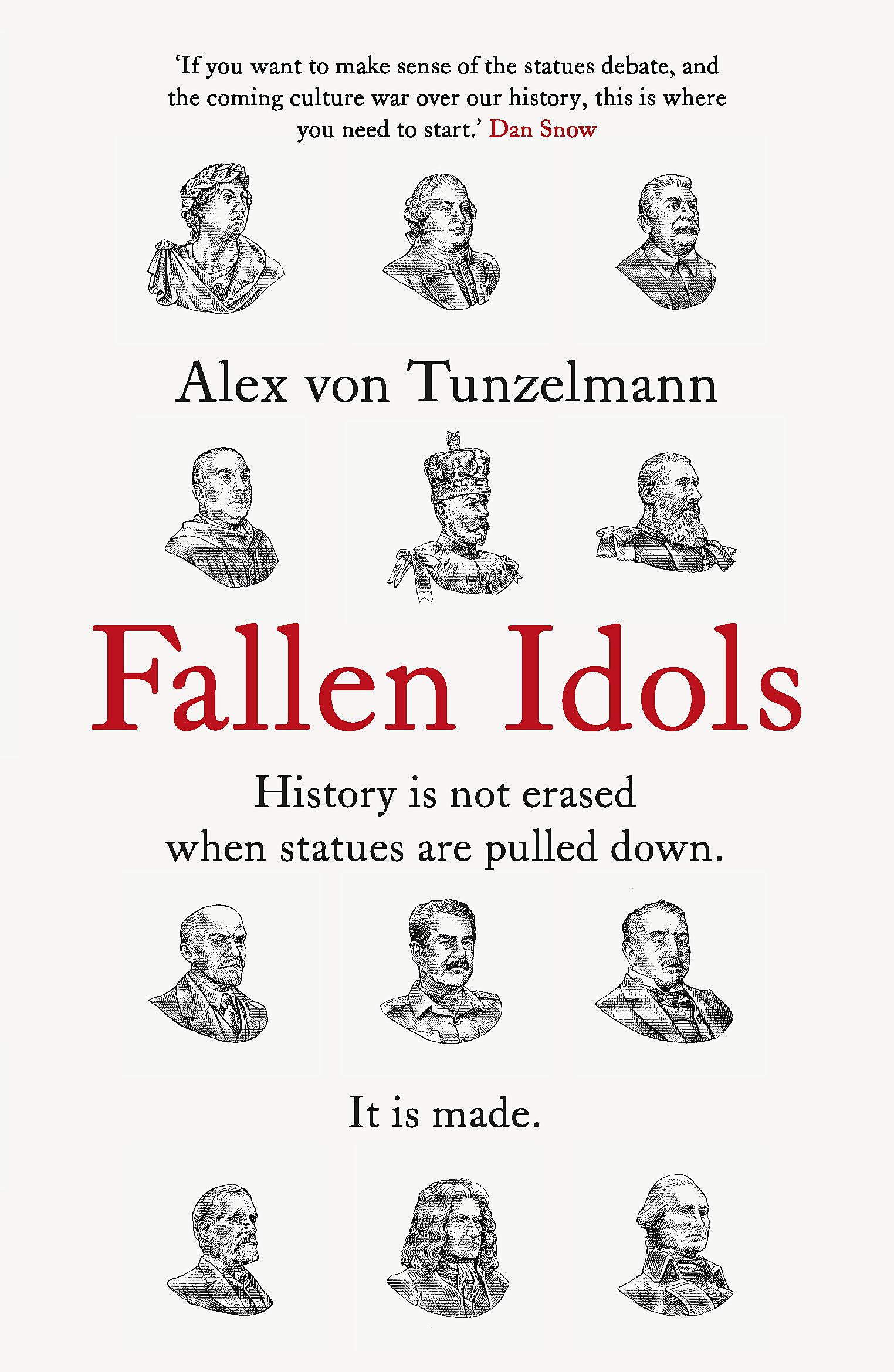 Fallen Idols: History Is Not Erased When Statues Are Pulled Down. It Is Made.