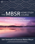 The MBSR Home Study Course: An 8Week Training in MindfulnessBased Stress Reduction