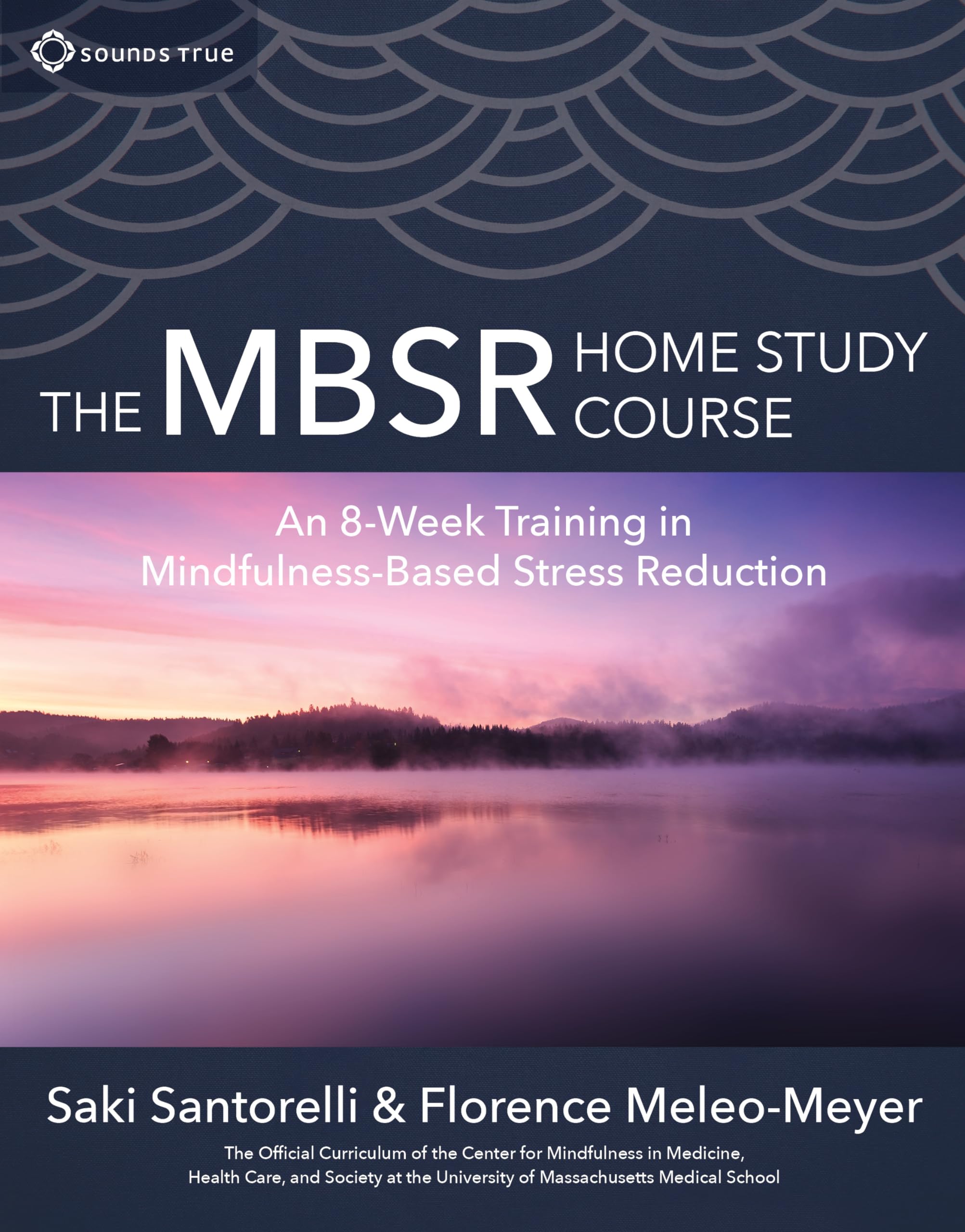 The MBSR Home Study Course: An 8Week Training in MindfulnessBased Stress Reduction
