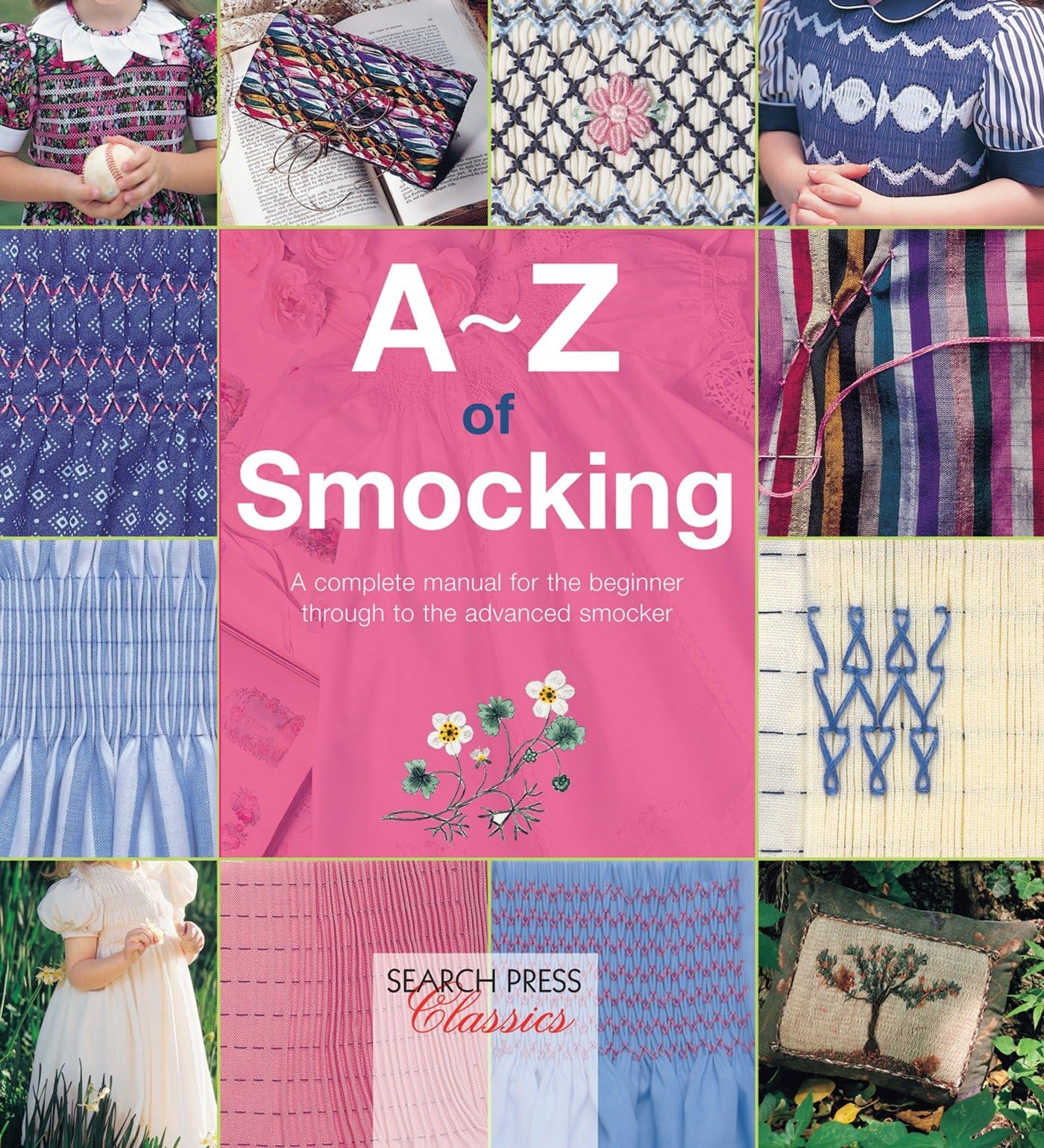 AZ of Smocking: A complete manual for the beginner through to the advanced smocker (AZ of Needlecraft)