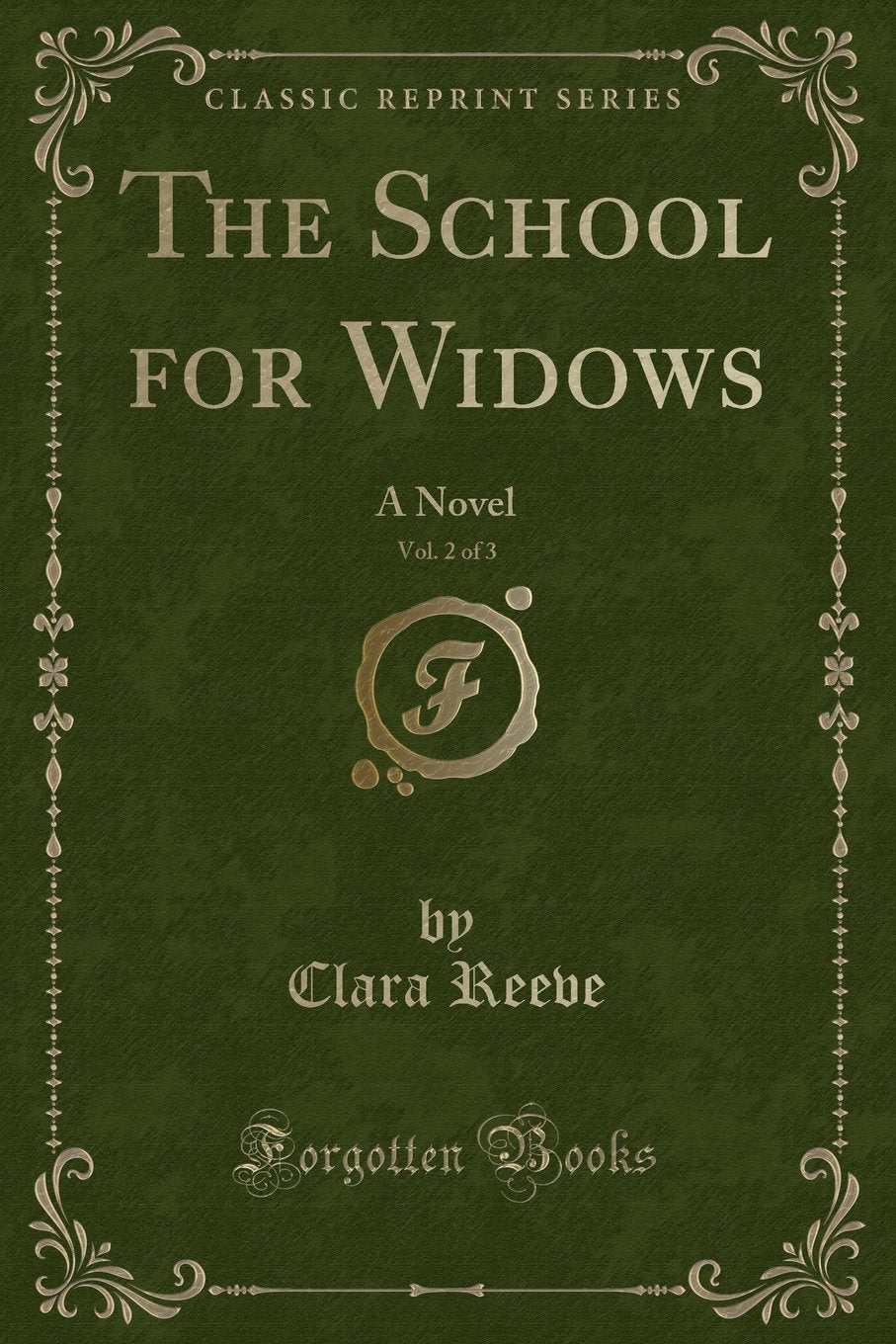 The School for Widows, Vol. 2 of 3: A Novel (Classic Reprint)