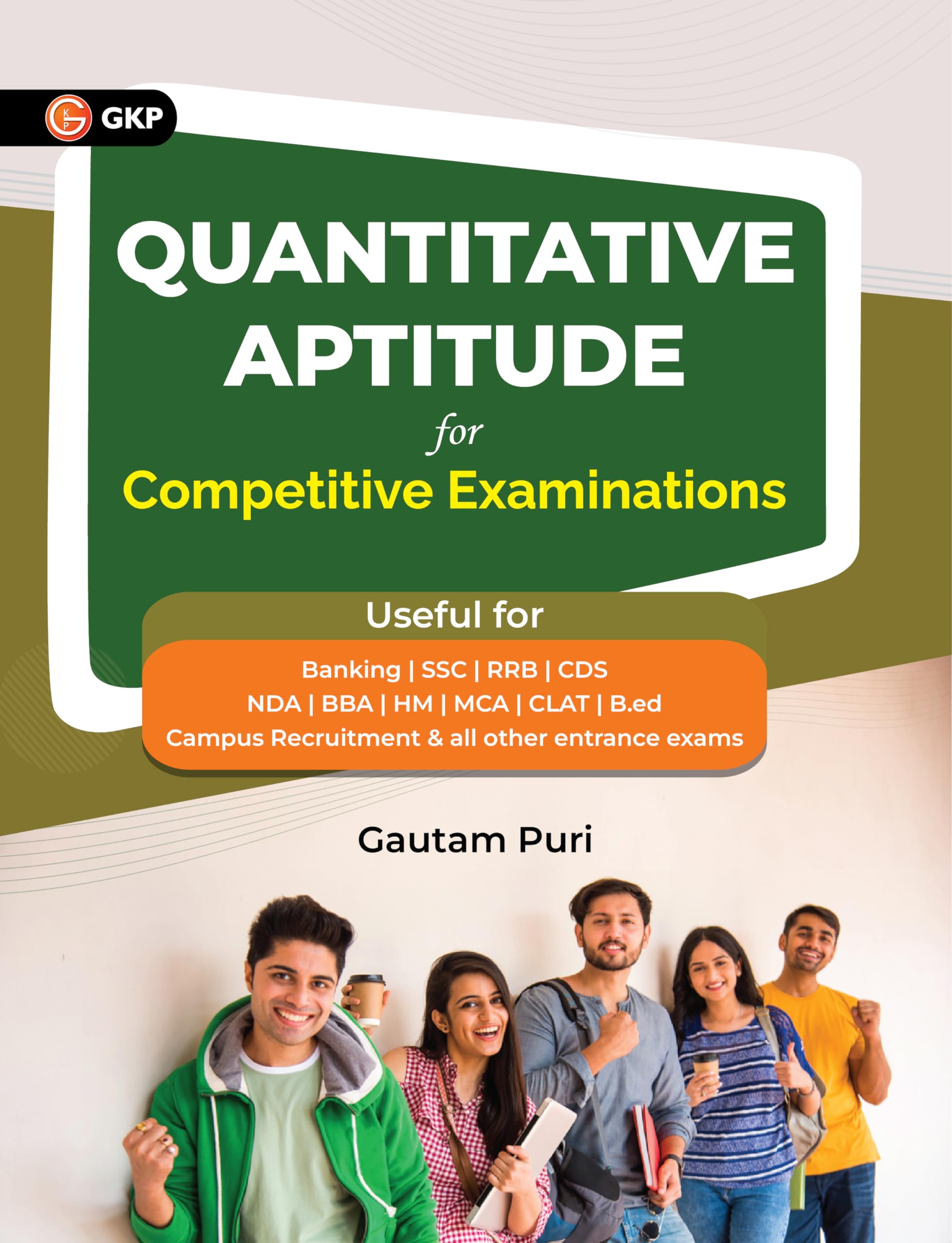 Gkp Quantitative Aptitude 2024 For Bba , Clat, Banking , Ssc , Rrb , Cds , Nda & Other Competitive Examinations By Gautam Puri