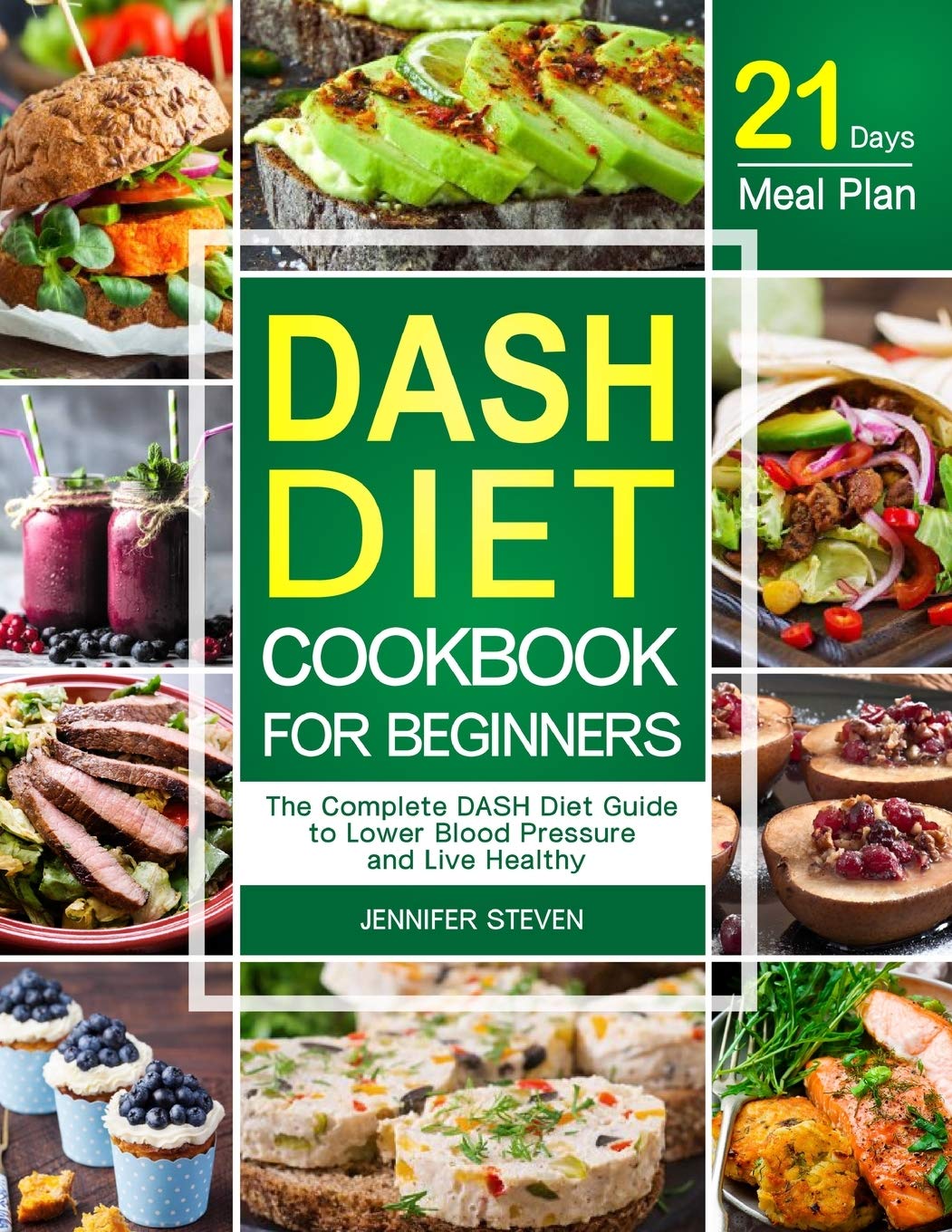 DASH Diet CookBook for Beginners: The Complete DASH Diet Guide with 21Day Meal Plan to Lower Blood Pressure and Live Healthy