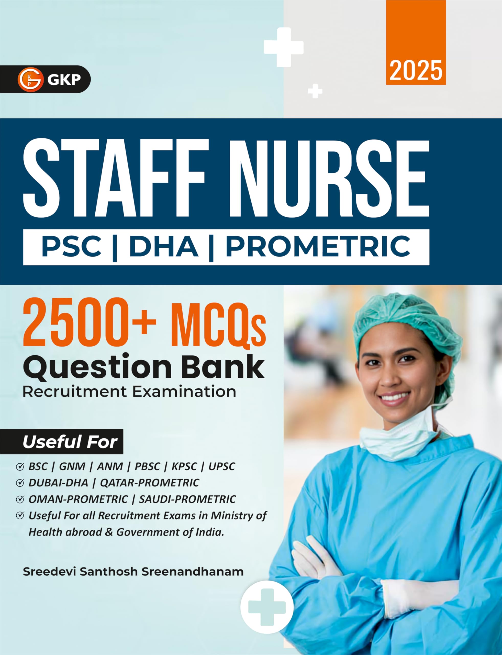 GKP Staff Nurse 2025 : PSC | DHA | Prometric | 2500+ MCQS Question Bank | 2nd Edition for Medical Entrance Exam | 20 Solved Pape