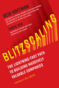 Blitzscaling: The LightningFast Path to Building Massively Valuable Companies