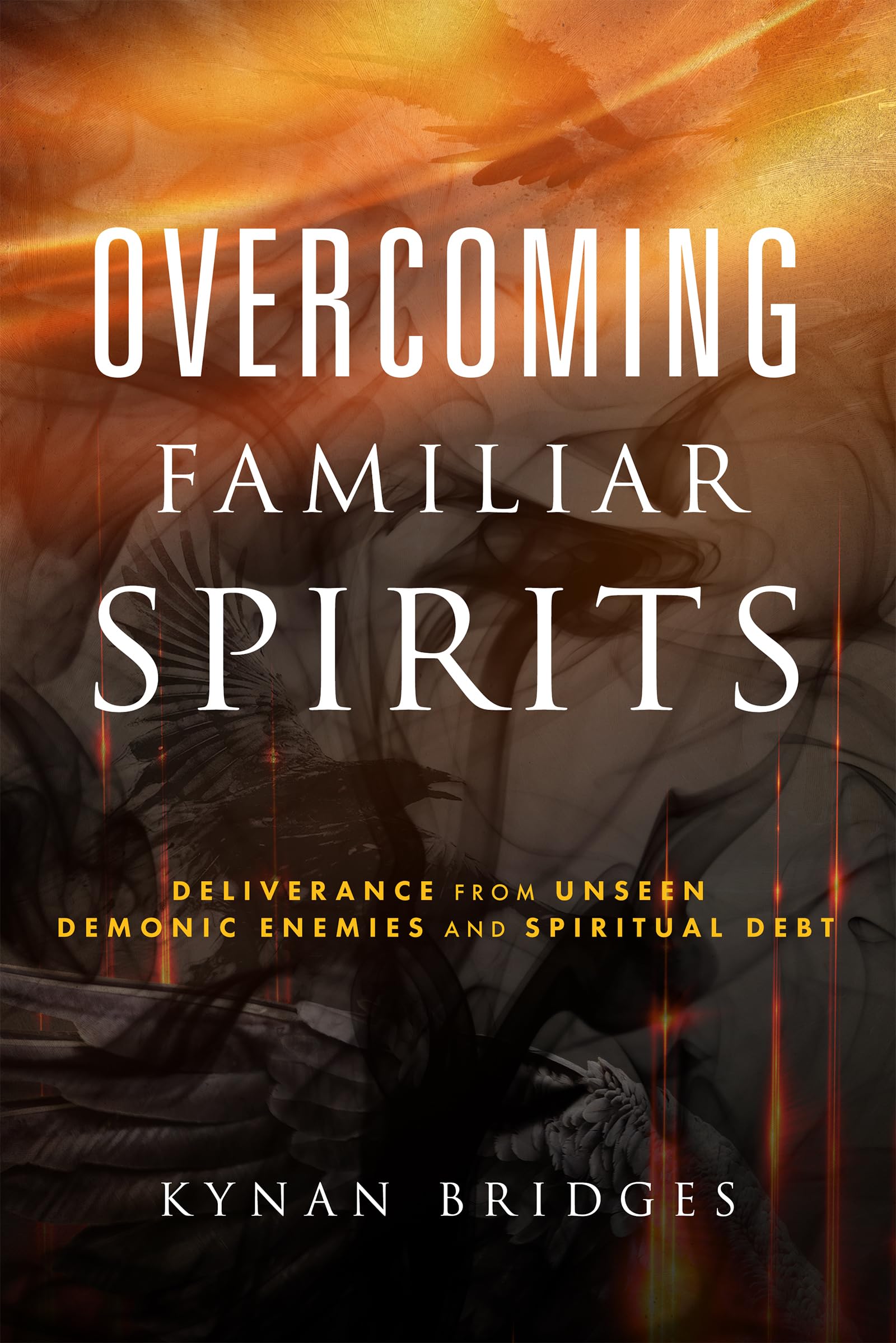 Overcoming Familiar Spirits: Deliverance from Unseen Demonic Enemies and Spiritual Debt (Spiritual Warfare)