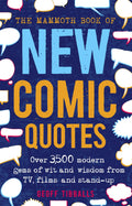 THE MAMMOTH BOOK OF NEW COMIC QUOTES: OVER 3,500 MODERN GEMS OF WIT AND WISDOM FROM TV, FILMS AND ST