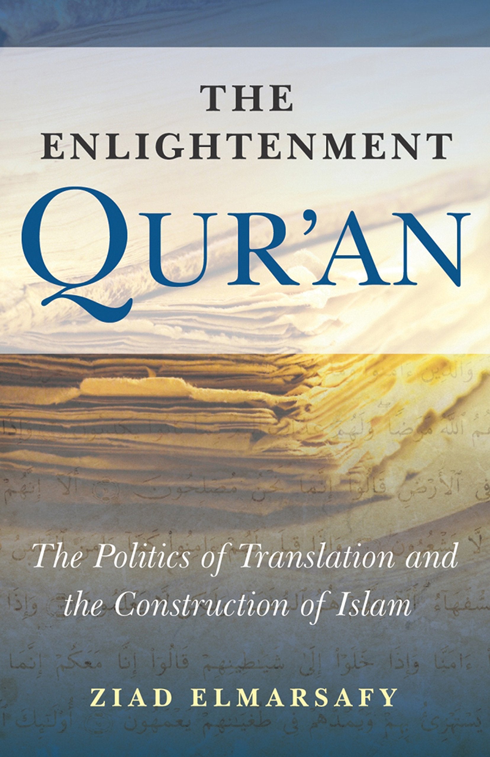 The Enlightenment Quran: The Politics of Translation and the Construction of Islam