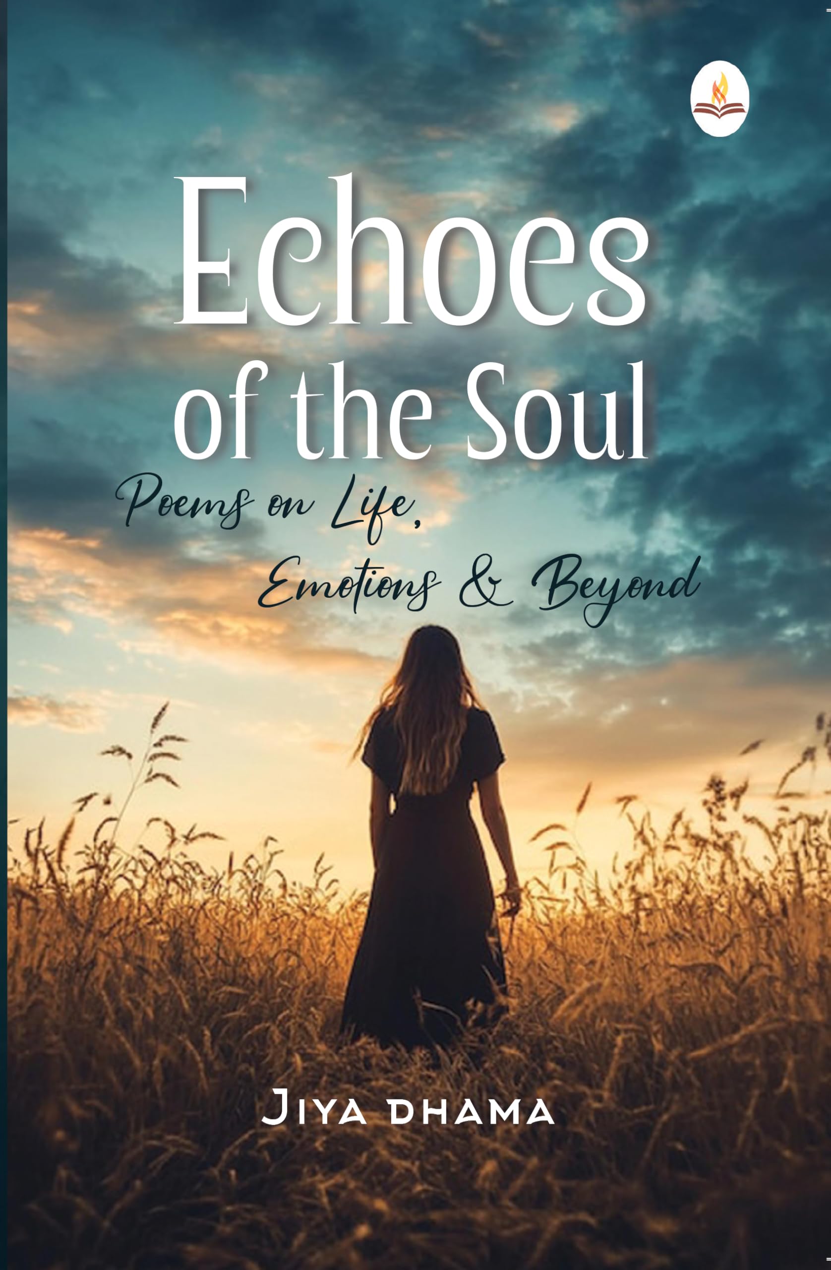 Echoes of the Soul: Poems on Life, Emotions & Beyond