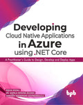 Developing Cloud Native Applications In Azure Using .Net Core