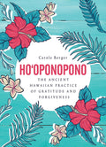 Hooponopono: The Ancient Hawaiian Practice of Gratitude and Forgiveness