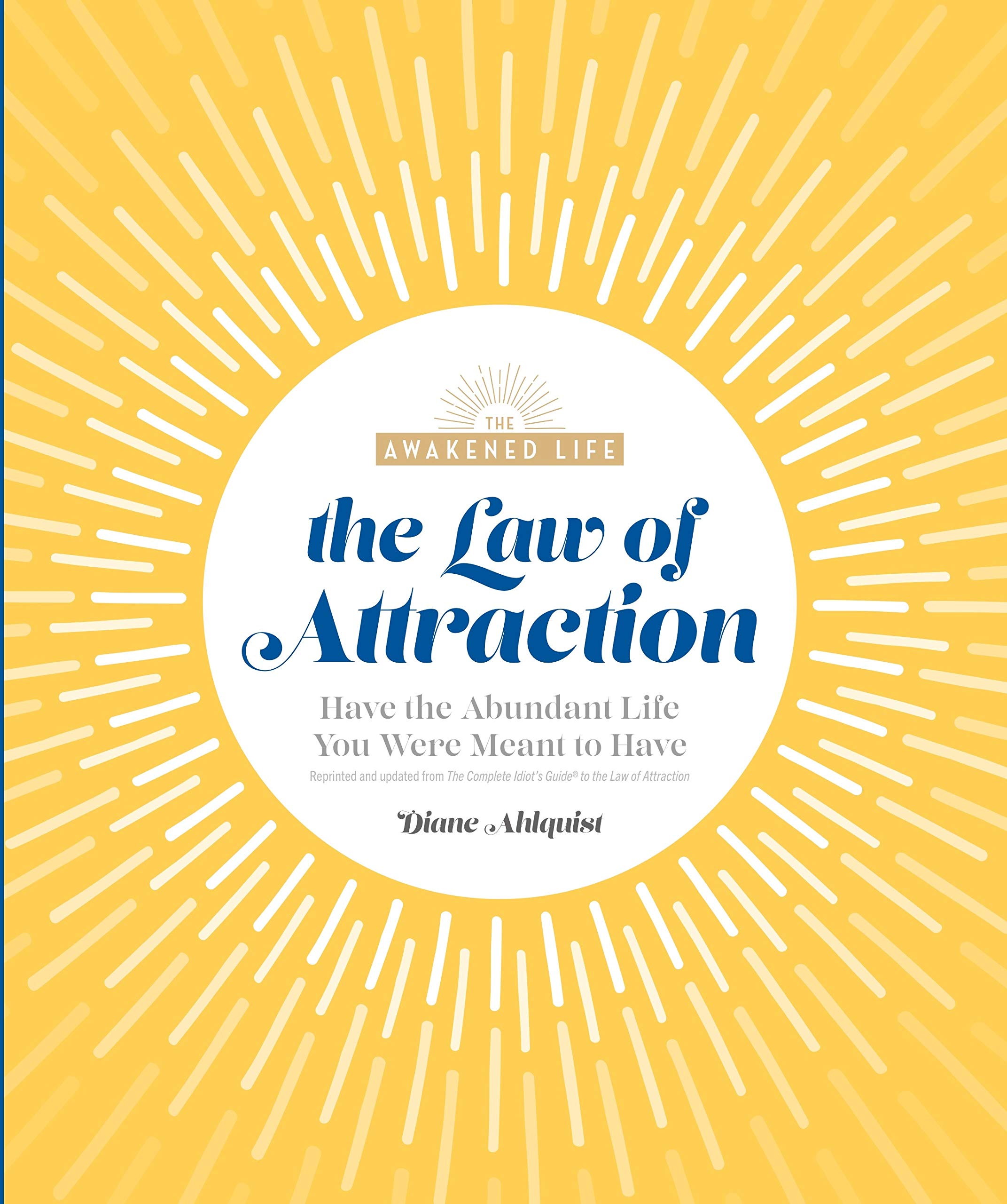 The Law Of Attraction: Have The Abundant Life You Were Meant To Have (The Awakened Life)