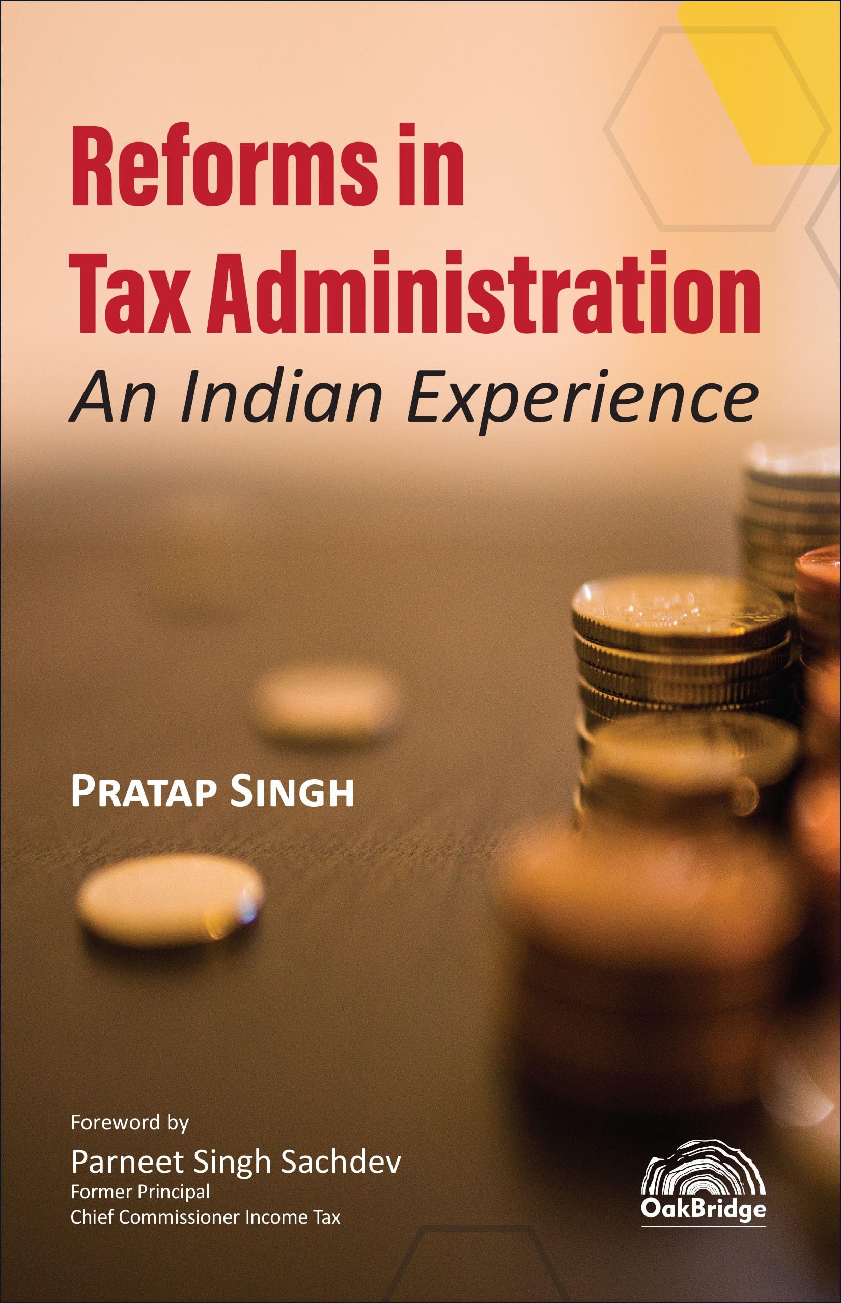 Reforms in Tax Administration An Indian Experience | Pratap Singh, IRS | OakBridge