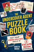 The Undercover Agent Puzzle Book: Test Your CrimeSolving Skills in 8 Escape Room Scenarios