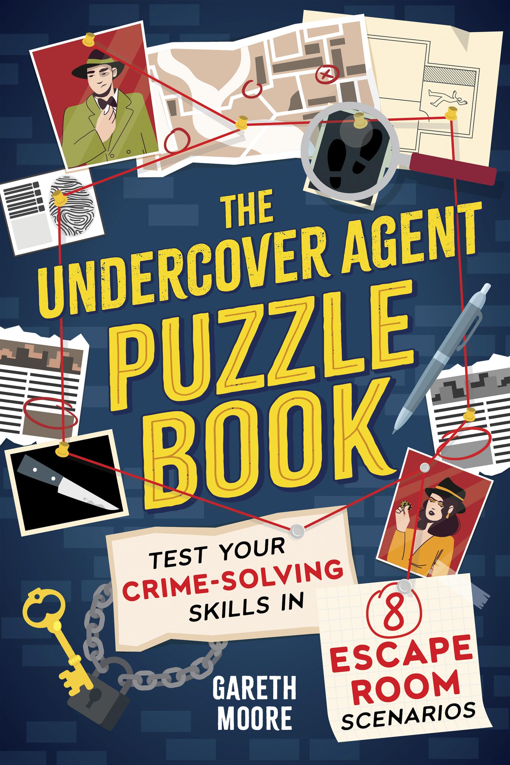 The Undercover Agent Puzzle Book: Test Your CrimeSolving Skills in 8 Escape Room Scenarios
