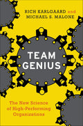 Team Genius: The New Science of HighPerforming Organizations