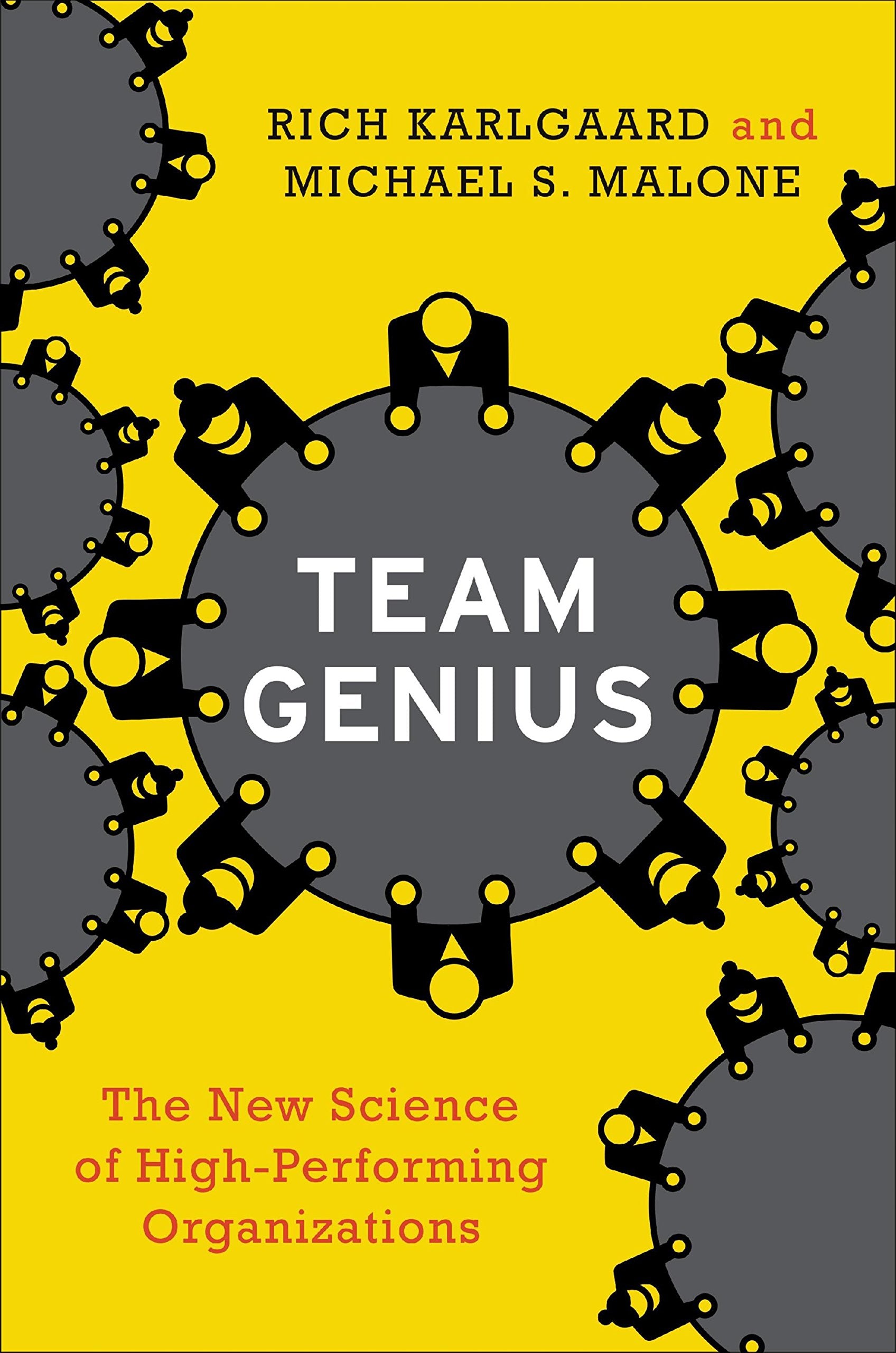 Team Genius: The New Science of HighPerforming Organizations