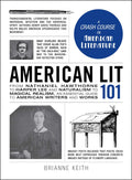 American Lit 101: From Nathaniel Hawthorne to Harper Lee and Naturalism to Magical Realism, an essential guide to American write