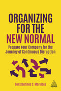 Organizing For The New Normal: Prepare Your Company For The Journey Of Continuous Disruption