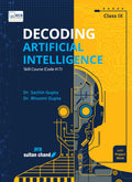 Decoding Artificial Intelligence: Textbook For CBSE Class 9 (202627 Session)