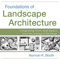 Foundations of Landscape Architecture: Integrating Form and Space Using the Language of Site Design