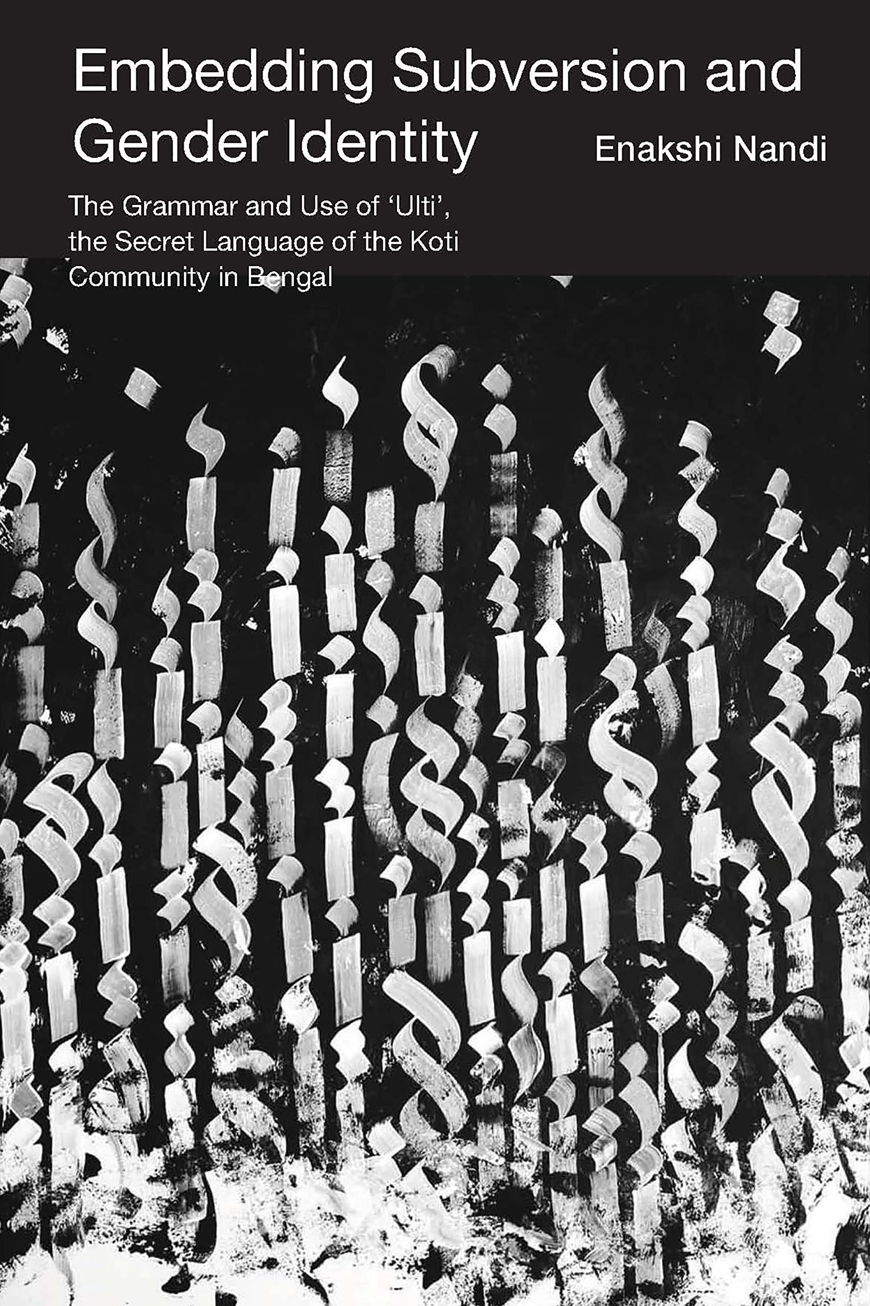 Embedding Subversion and Gender Identity: ulti, the Secret Language of the Hijrakoti Community: ulti, the Secret Language of th